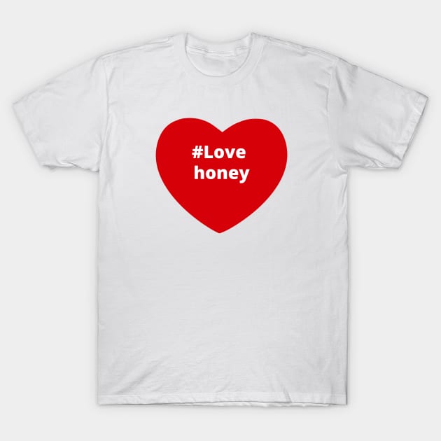 Love Honey - Hashtag Heart T-Shirt by support4love